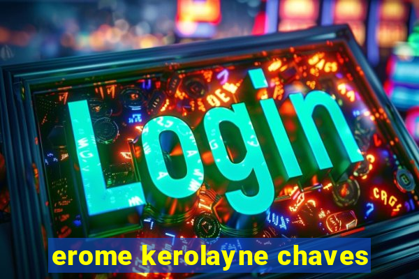 erome kerolayne chaves