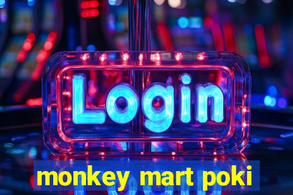 monkey mart poki
