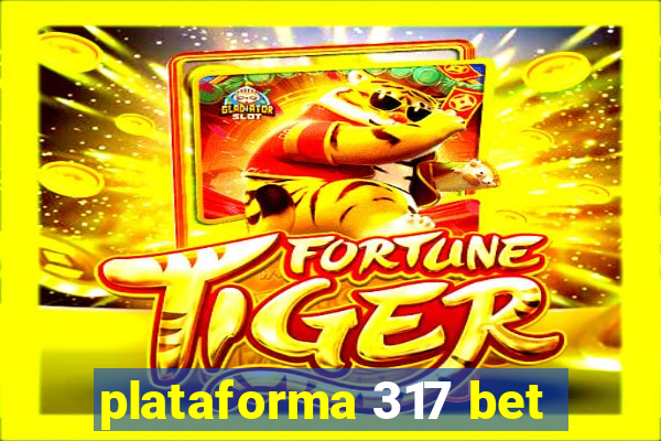 plataforma 317 bet