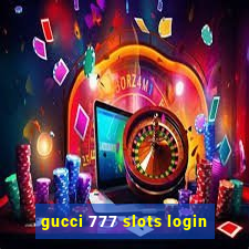 gucci 777 slots login