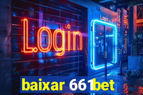 baixar 661bet