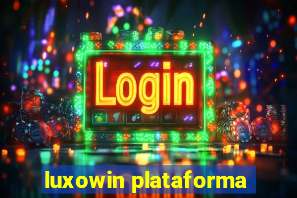 luxowin plataforma
