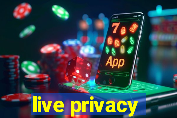 live privacy