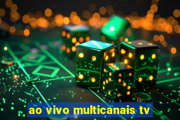 ao vivo multicanais tv
