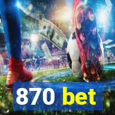 870 bet