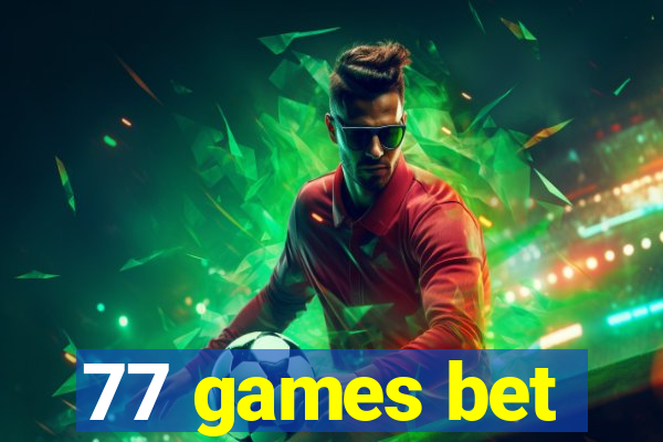 77 games bet