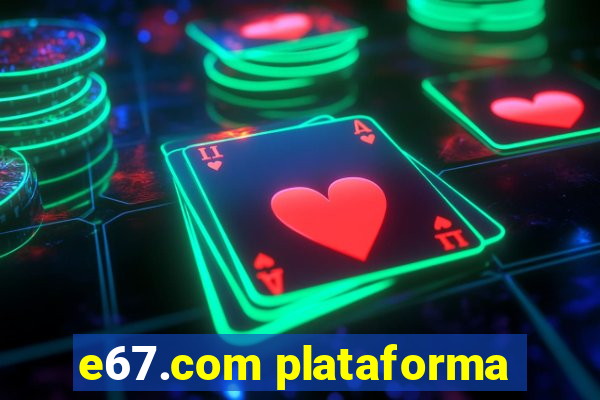 e67.com plataforma