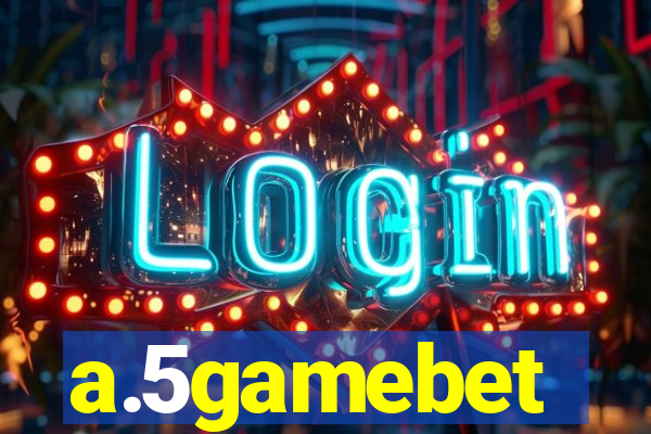 a.5gamebet