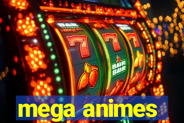 mega animes
