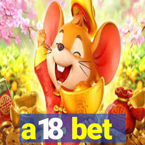 a18 bet