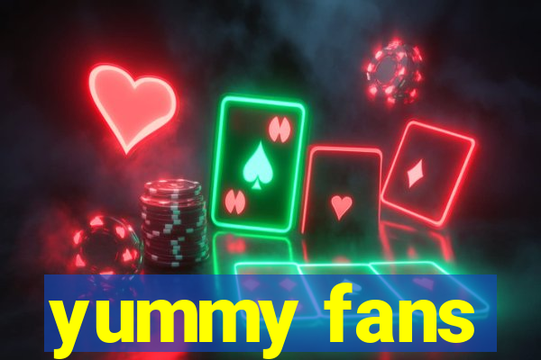 yummy fans
