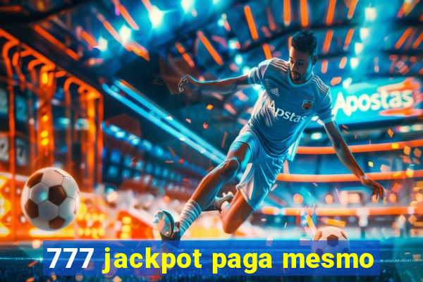 777 jackpot paga mesmo