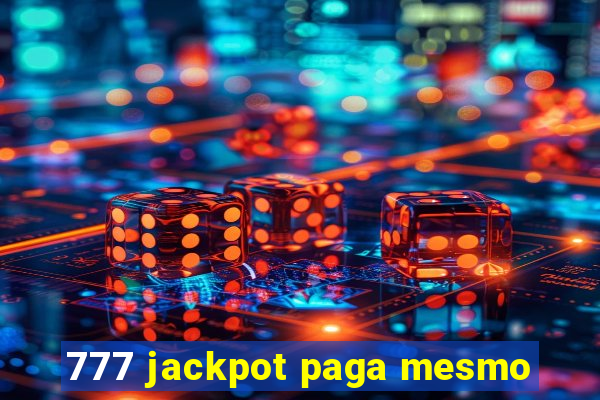 777 jackpot paga mesmo