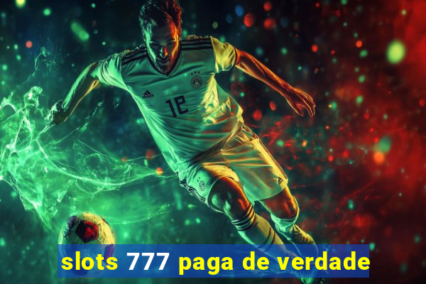 slots 777 paga de verdade