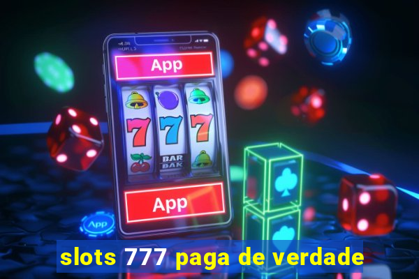 slots 777 paga de verdade