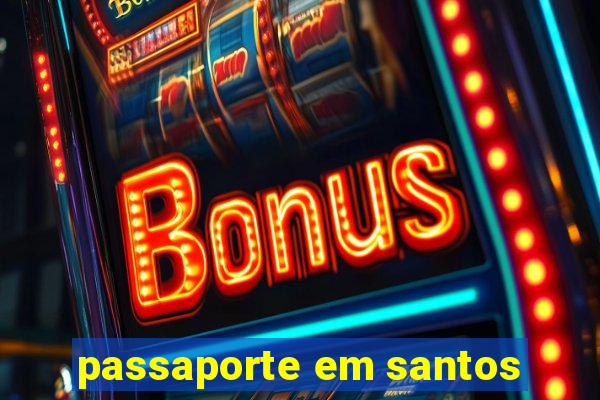 passaporte em santos