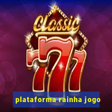 plataforma rainha jogo