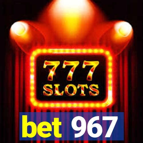 bet 967