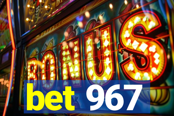 bet 967