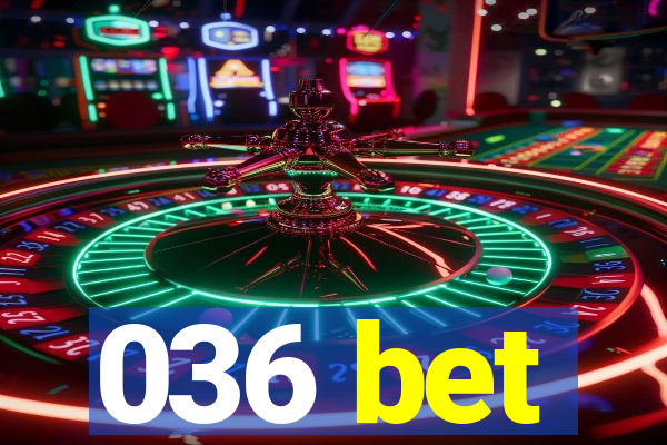 036 bet