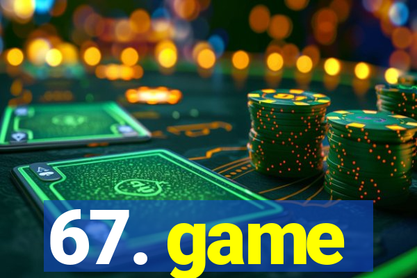 67. game