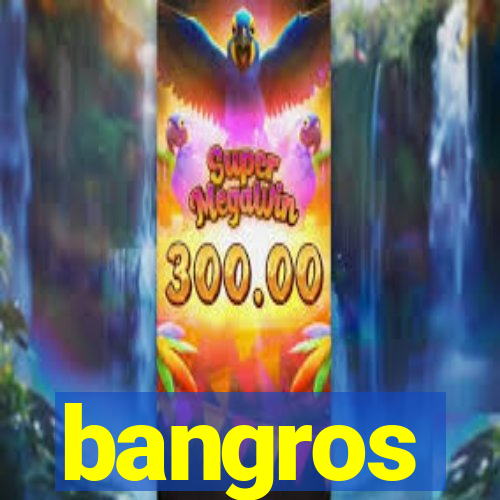 bangros
