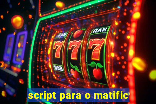 script para o matific