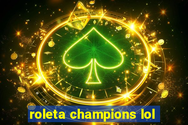 roleta champions lol