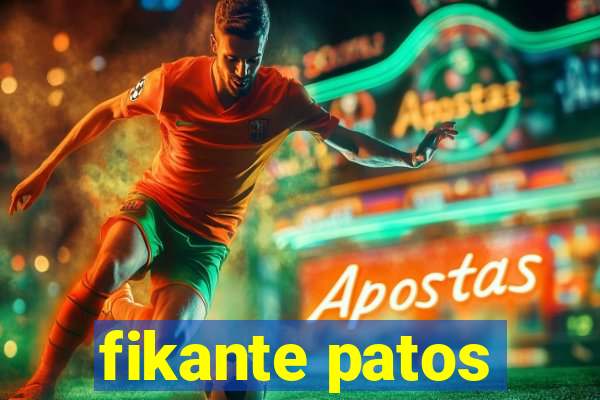 fikante patos