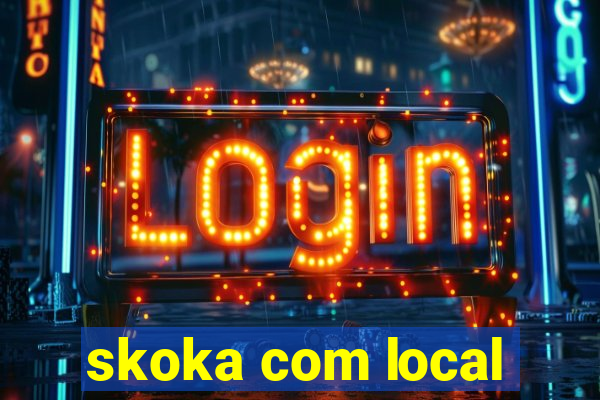 skoka com local