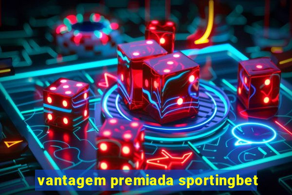 vantagem premiada sportingbet