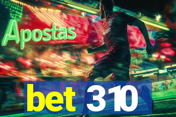 bet 310