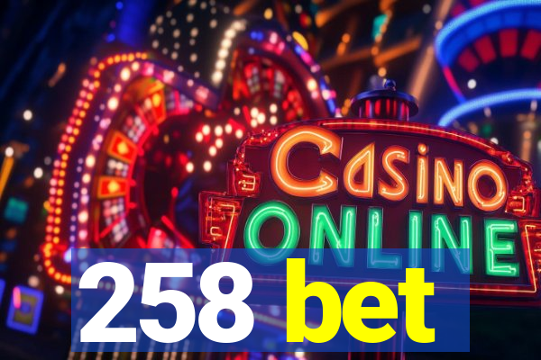 258 bet