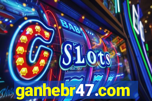 ganhebr47.com
