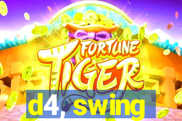 d4, swing