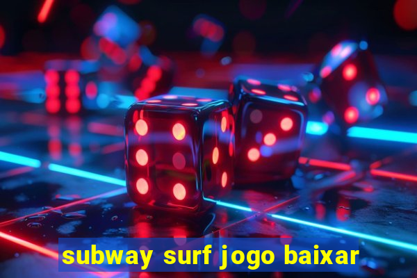 subway surf jogo baixar