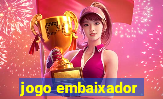 jogo embaixador