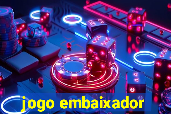 jogo embaixador