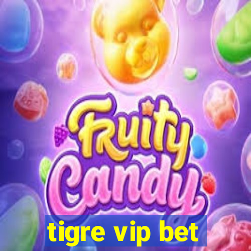 tigre vip bet