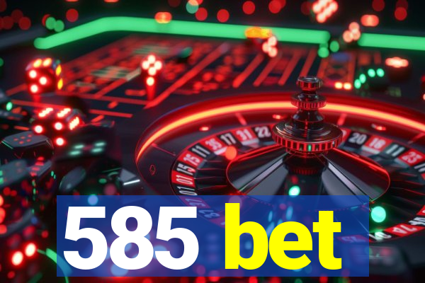 585 bet