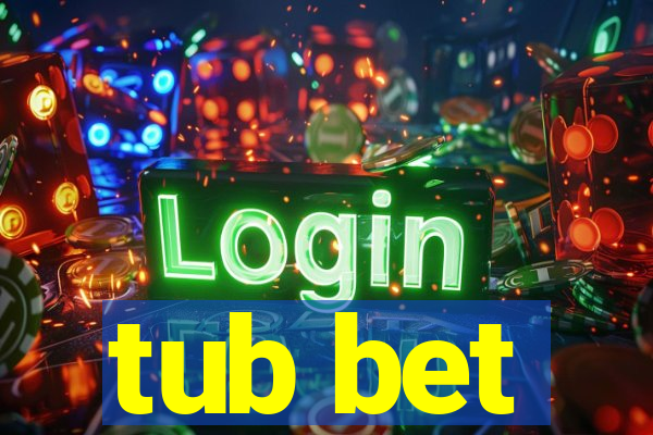 tub bet