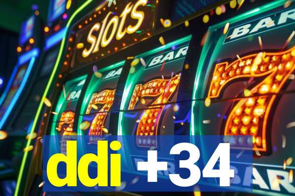 ddi +34