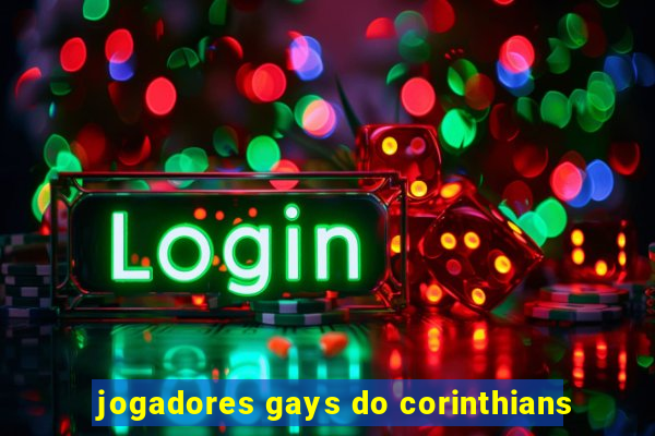 jogadores gays do corinthians