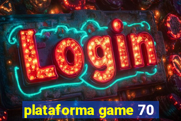 plataforma game 70