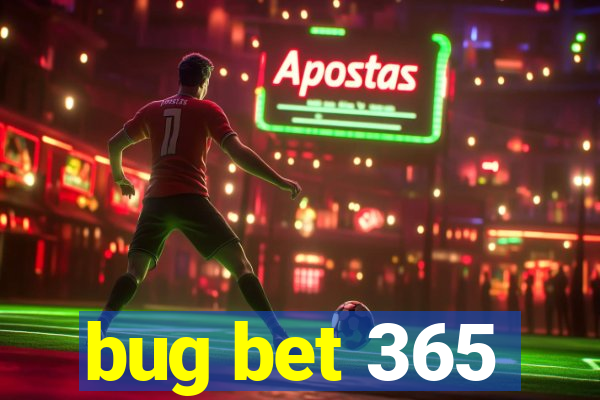 bug bet 365