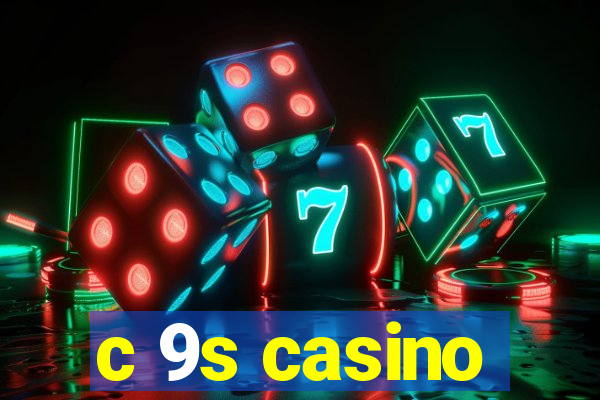 c 9s casino
