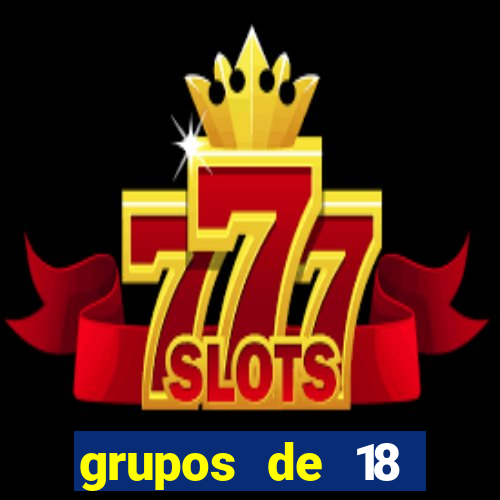 grupos de 18 dezenas para lotofácil