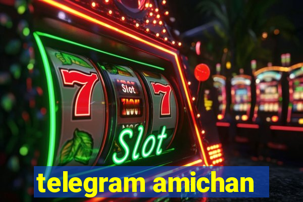telegram amichan