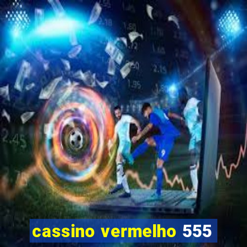 cassino vermelho 555