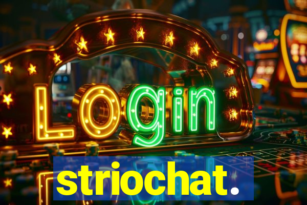 striochat.
